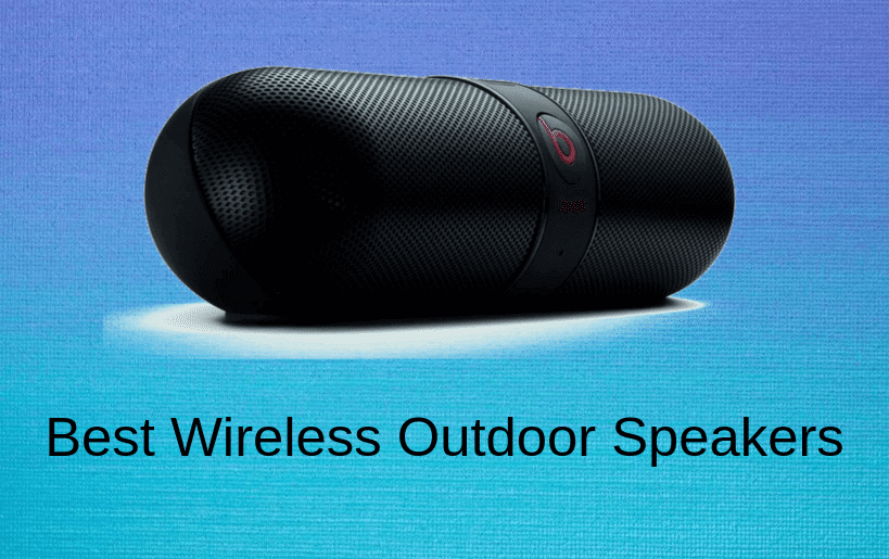 Top 8 Best Outdoor Wireless Speakers To Buy in 2022
