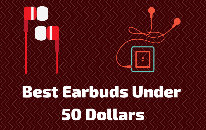 8 Best Earbuds Under 50 Dollars In 2022 (With Buying Guide)