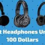 10 Best Headphones Under 100 Dollars To Buy In 2022