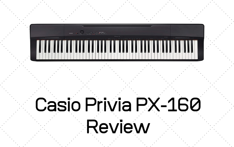 Casio Privia PX-160 Review