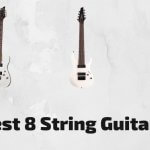 10 Best 8 String Guitars To Buy In 2022 (With Buying Guide)