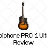 Epiphone PRO-1 Ultra NT Review