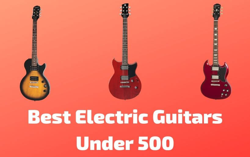 best electric guitars under 500